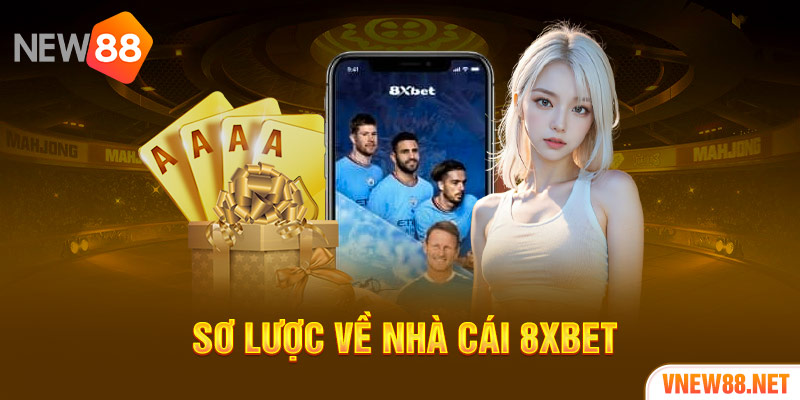 Sơ lược về nhà cái 8XBET